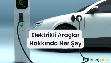 Elektrikli Araçlar Hakkında Her Şey
