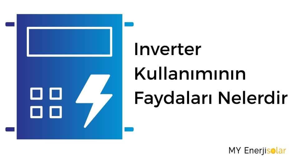 Inverter Kullanımının Faydaları Nelerdir