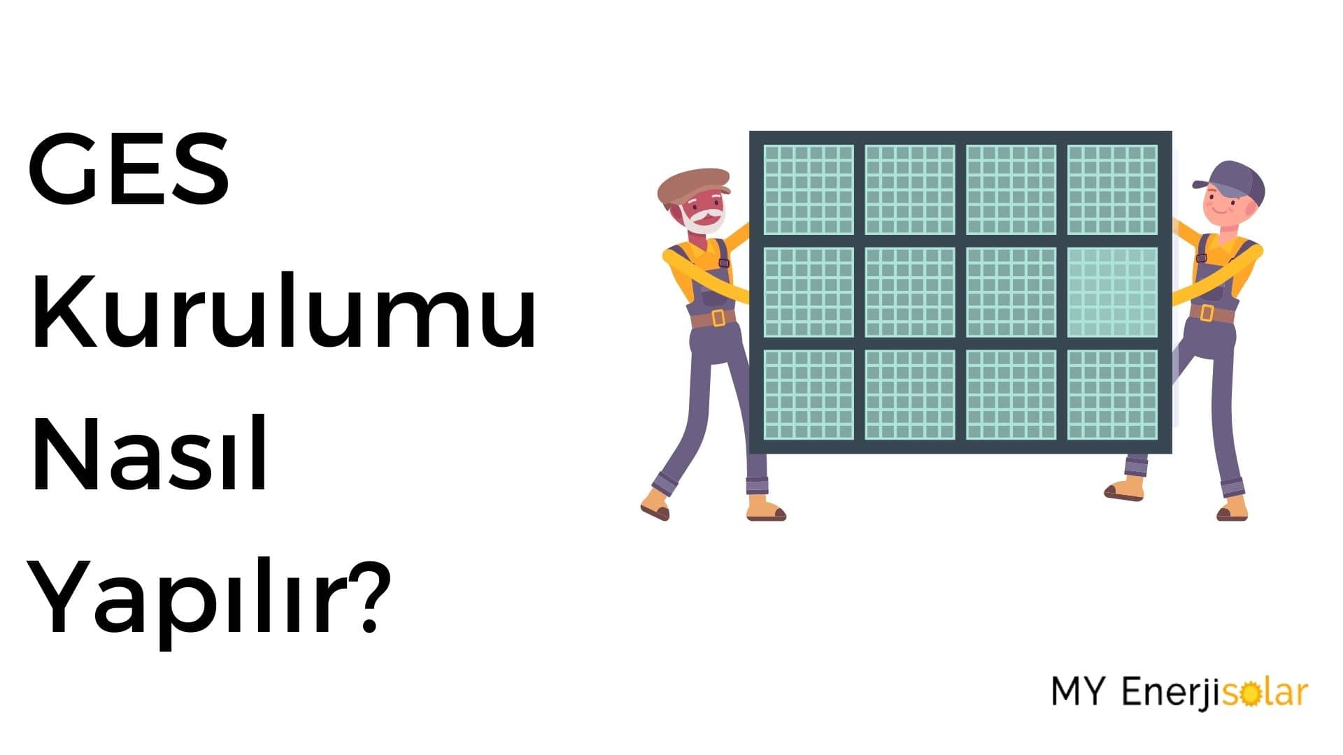 GES Kurulumu Nasıl Yapılır? My Enerji Solar
