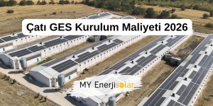 Çatı GES Kurulum Maliyeti 2026